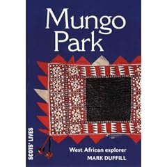 Mungo Park: Surgeon and West African Explorer (Scots' Lives)