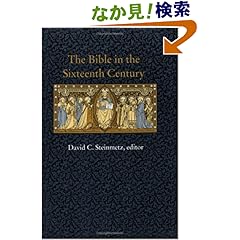 【クリックでお店のこの商品のページへ】The Bible in the Sixteenth Century (Duke Monographs in Medieval and Renaissance Studies, 11): David C. Steinmetz: 洋書