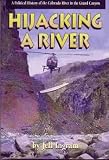 Hijacking a River: A Political History of the Colorado River in the Grand Canyon