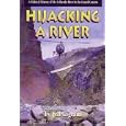 Hijacking a River: A Political History of the Colorado River in the Grand Canyon by Jeff Ingram