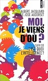Moi, je viens d'o� ?, suivi de  