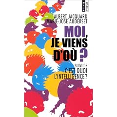 Moi, je viens d'o� ?, suivi de  "C'est quoi l'intelligence ?"