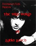 Lydia Lunch - The Wild World Of Lydia Lunch [VHS]