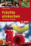 Früchte einkochen, kandieren, einlegen