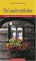 Die Lausitz entdecken. Unterwegs zwischen Spreewald und Zittauer Gebirge