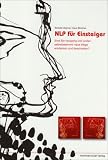 NLP f&uuml;r Einsteiger: Sind Sie neugierig und wollen selbstbestimmt neue Wege entdecken und beschreiten? - Bertold Ulsamer, Claus Blickhan