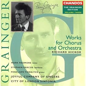 Grainger: Grainger Edition, Vol. 3: Works For Chorus And Orchestra