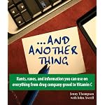 ...And Another Thing: Rants, raves, and information you can use on everything from drug company greed to Vitamin C book cover