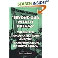  Beyond Our Wildest Dreams: The United Democratic Front and the Transformation of South Africa  by Ineke Van Kessel