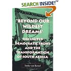 Click here to buy  Beyond Our Wildest Dreams: The United Democratic Front and the Transformation of South Africa  by Ineke Van Kessel.