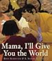 Mama, I'll Give You the World