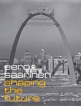 Eero Saarinen: Shaping the Future