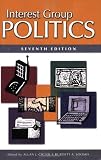 Interest Group Politics, 7th Edition