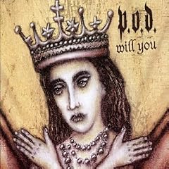 Will You by  P.O.D. 