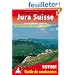 Jura Suisse - du Lac L�man � Z�rich. Les 50 plus belles randonn�es.