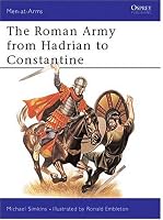 The Roman Army from Hadrian to Constantine (Men at Arms Series, 93)