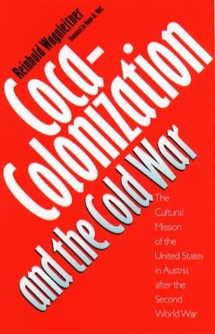Coca-Colonization and the Cold War: The Cultural Mission of the United States in Austria After the Second World War under Propaganda in The Books Store