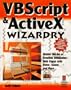 VBScript & ActiveX Wizardry: Master the Art of Creating Interactive Web Pages with Visual Basic Script and ActiveX