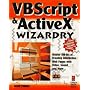 VBScript & ActiveX Wizardry: Master the Art of Creating Interactive Web Pages with Visual Basic Script and ActiveX