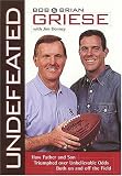 Undefeated <i>how Father And Son Triumphed Over Unbelievable Odds Both On And Off The Field</i>