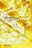 Zeropolis - Las Vegas als Sinnbild des Amerikanischen Traums - Bruce Begout
