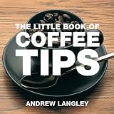 Books : The Little Book of Coffee Tips (Little Books of Tips)