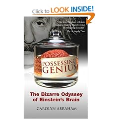 Possessing Genius: The Bizarre Odyssey of Einstein's Brain