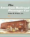 The American Railroad Passenger Car, Parts I and II (Johns Hopkins Studies in the History of Technology)