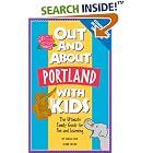 Out and About Portland With Kids: The Ultimate Family Guide for Fun and Learning (Out and... by  Nelle Nix