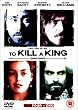 To Kill a King [UK Import]