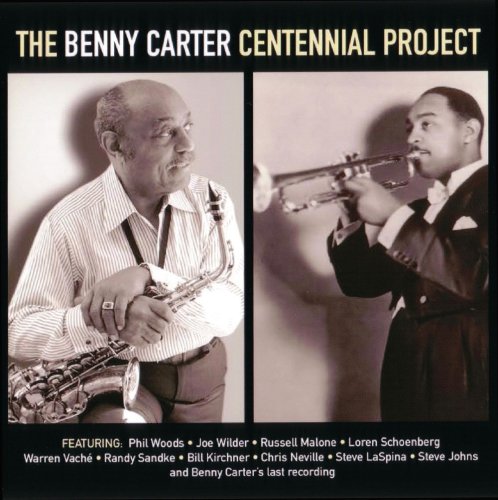 Benny Carter;Phil Woods;Warren Vache;Randy Sandke;Russell Malone;Chris Neville;Bill Kirchner;Loren Schoenberg - Benny Carter Centennial Project
