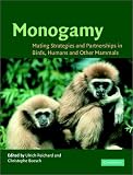 Monogamy: Mating Strategies and Partnerships in Birds, Humans and Other Mammals