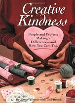 Creative Kindness: People and Projects Making a Difference and How You Can, Too