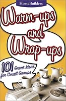 Warm-Ups and Wrap-Ups: 101 Great Ideas for Small Groups (Family Life Homebuilders Couples (Group))