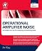Operational Amplifier Noise: Techniques and Tips for Analyzing and Reducing Noise