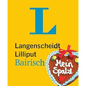 Langenscheidt Lilliput Bairisch: Bairisch-Deutsch/Deutsch-Bairisch (Langenscheidt Lilliput-Wörterbücher)