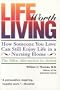 Life Worth Living: How Someone You Love Can Still Enjoy Life in a Nursing Home - The Eden Alternative in Action