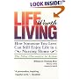 Life Worth Living: How Someone You Love Can Still Enjoy Life in a Nursing Home - The Eden Alternative in Action