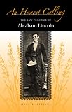 An Honest Calling: The Law Practice of Abraham Lincoln