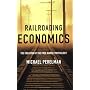 Railroading Economics: The Creation of the Free Market Mythology