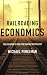 Book Railroading Economics: The Creation of the Free Market Mythology