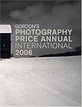 Gordon's Photography Price Annual International 2006 (Gordon's Photography Price Annual International)