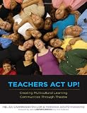 Teachers Act Up!: Creating Multicultural Learning Communities Through Theatre
