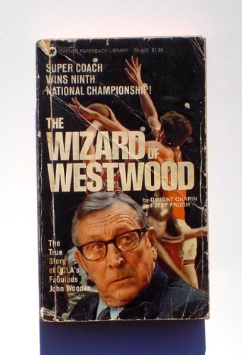The Wizard of Westwood : The True Story of UCLA's Fabulous Coach John Wooden an