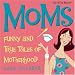 Moms: Funny and True Tales of Motherhood 2006 Day-to-Day Calendar