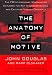 The Anatomy of Motive: The FBI's Legendary Mindhunter Explores the Key to Understanding and Catching Violent Criminals