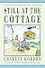 Still at the Cottage: Or the Cabin, the Shack, the Lake, the Beach, or Camp