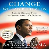 Change We Can Believe In: Barack Obama's Plan to Renew America's Promise (Unabridged)