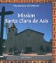 Mission Santa Clara De Asis (The Missions of California)