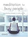 Meditation For Busy People: Stress-Beating Strategies To Calm Your Life